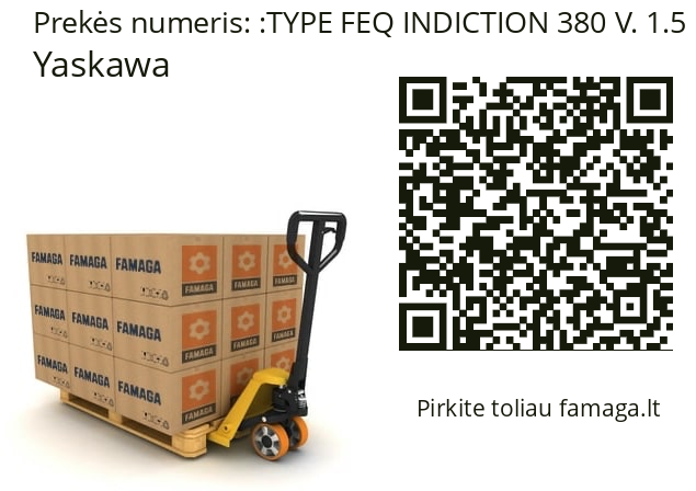   Yaskawa TYPE FEQ INDICTION 380 V. 1.5 KW. 4P 946 RPM. FOR OIL RETURN PUMP 6 POLES  50 HZ.